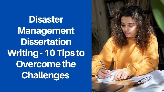 Disaster Management Dissertation Writing - 10 Tips to Overcome the Challenges - Magazines Weekly - Easy way to stay updated