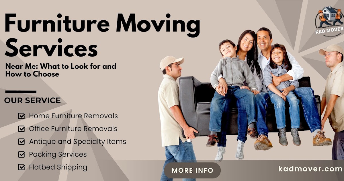 Furniture Moving Services Near Me: What to Look for and How to Choose