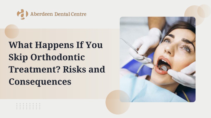 PPT - What Happens If You Skip Orthodontic Treatment Risks and Consequences PowerPoint Presentation - ID:14302791