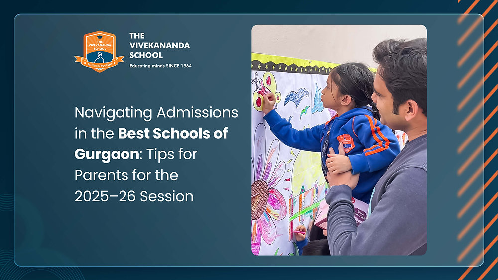 Navigating Admissions in the Best Schools of Gurgaon: Tips for Parents for the 2025–26 Session