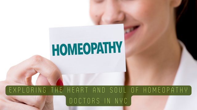 Exploring the Heart and Soul of Homeopathy Doctors in NYC