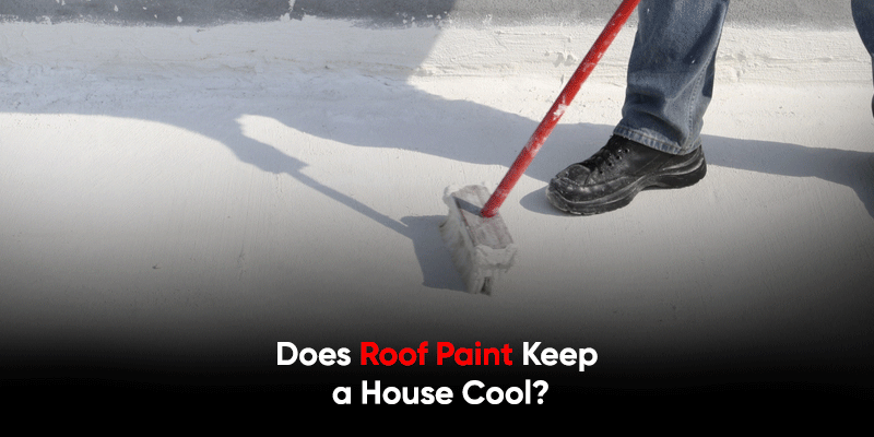 Does Roof Paint Keep a House Cool? Benefits & Best Options