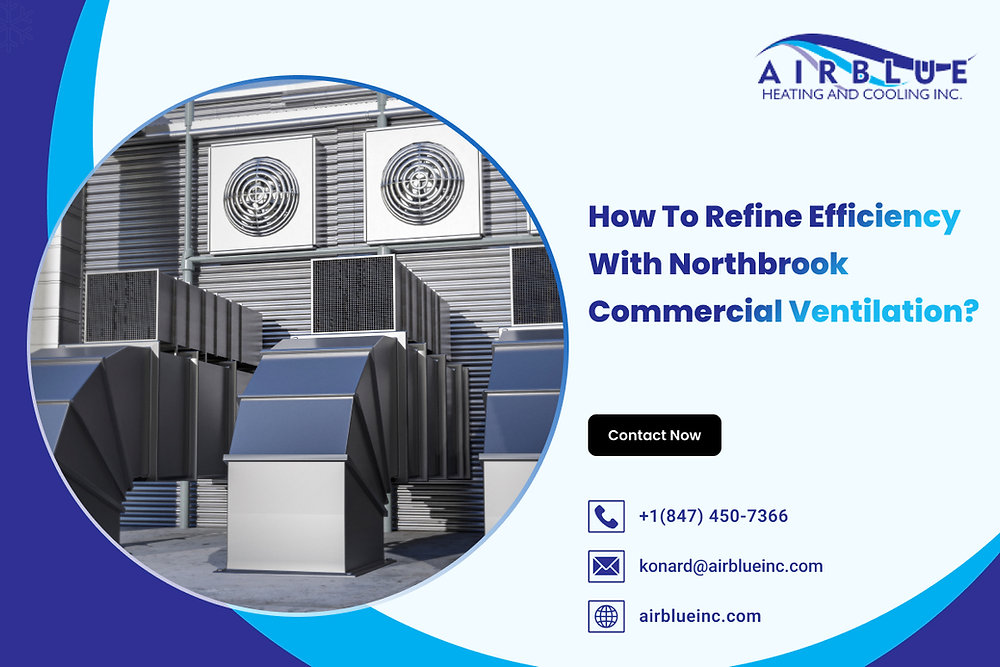 How to Refine Efficiency with Northbrook Commercial Ventilation?