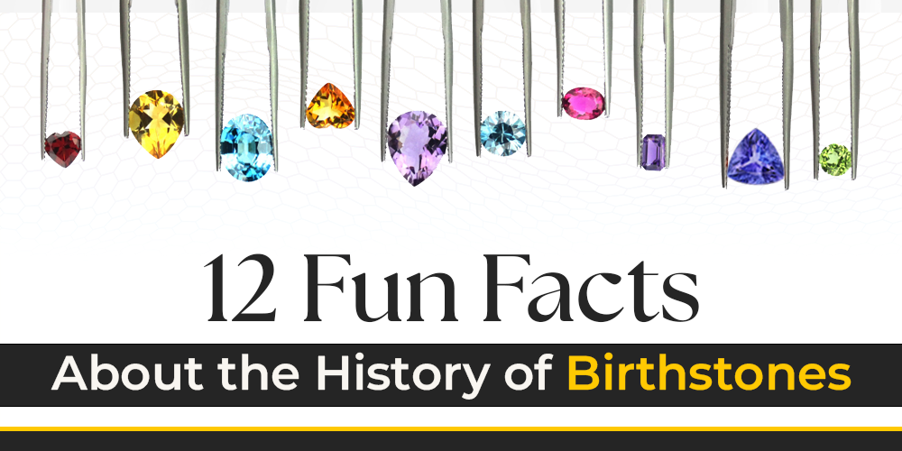 12 Fun Facts About Birthstone History | Bluestar Gemstones