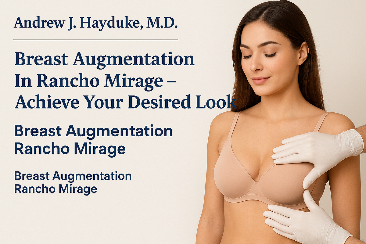 Breast Augmentation In Rancho Mirage — Achieve Your Desired Look