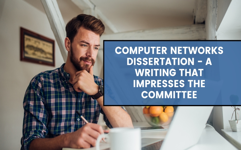 Computer Networks Dissertation - A Writing That Impresses the Committee - Scooptimes