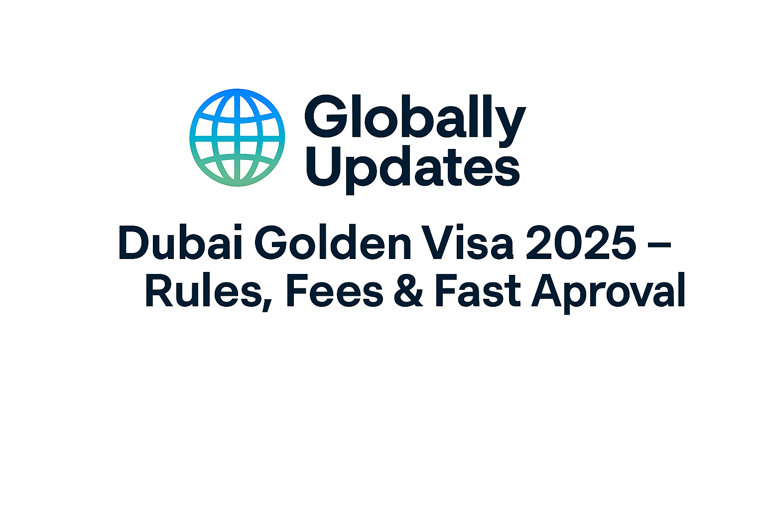 Dubai Golden Visa 2025 – Rules, Fees & Fast Approval