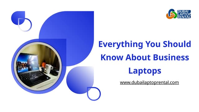 Everything You Should Know About Business Laptops | PPT
