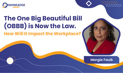 The One Big Beautiful Bill (OBBB) is Now the Law. How Will It Impact the Workplace? - Knowledge Height
