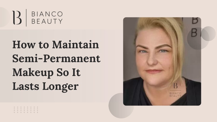 PPT - How to Maintain Semi-Permanent Makeup So It Lasts Longer PowerPoint Presentation - ID:14364894