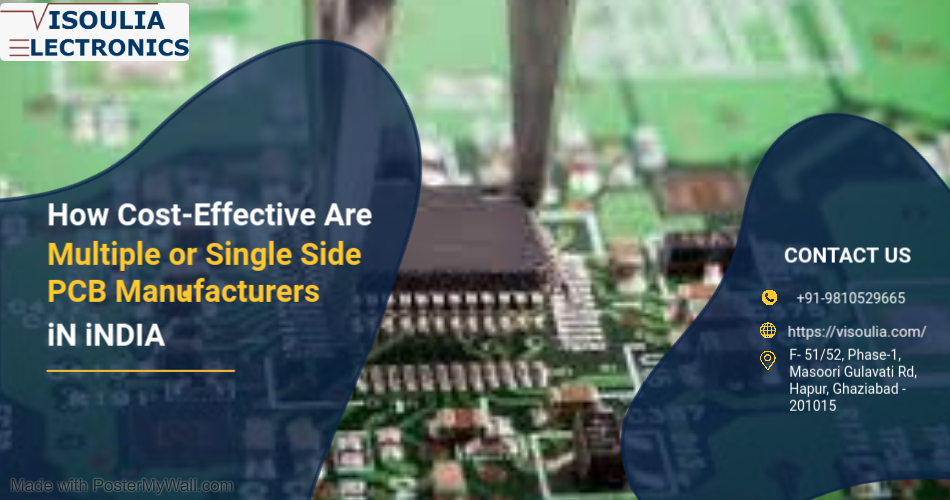 How Cost-Effective Are Multiple or Single Side PCB Manufacturers in India? – Visoulia Electronics Best PCB Manufacturer