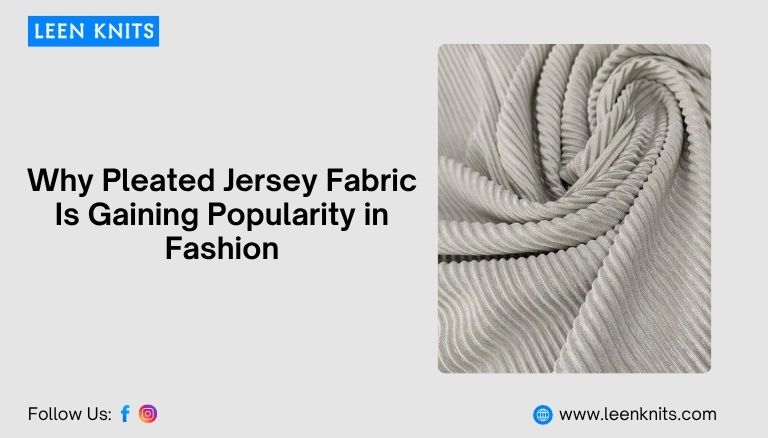 Why Pleated Jersey Fabric Is Gaining Popularity in Fashion