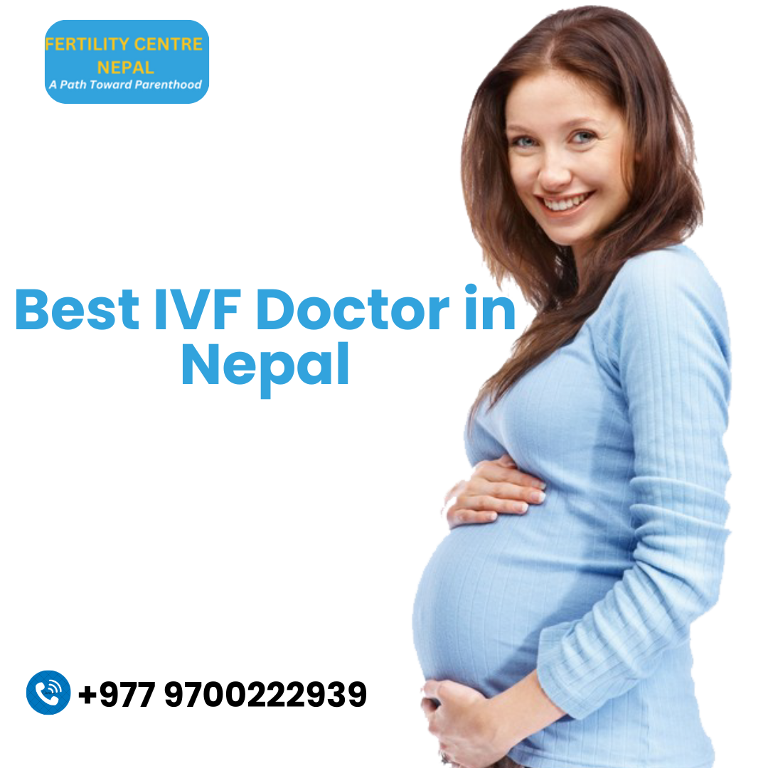 Best IVF Doctor In Nepal Kathmandu For Highest Success Rate