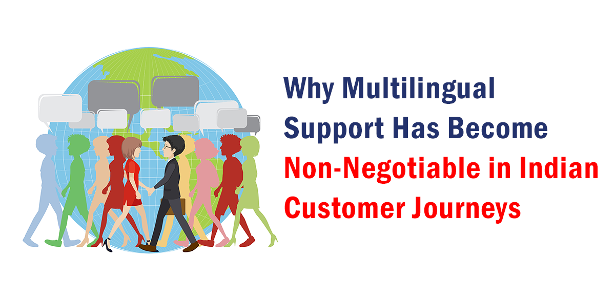 Why Multilingual Support Has Become Non-Negotiable in Indian Customer Journeys