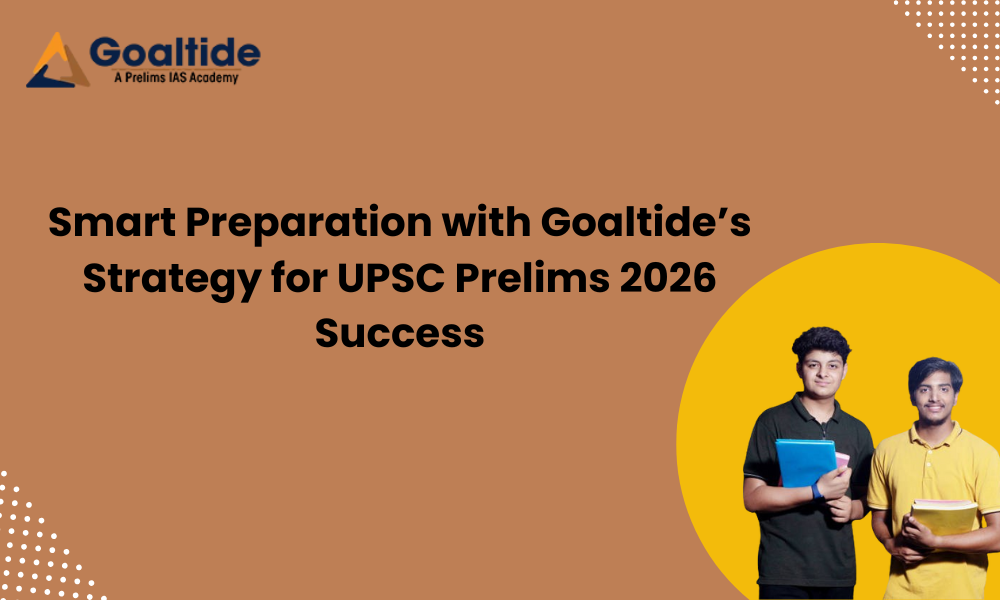 Smart Preparation with Goaltide’s Strategy for UPSC Prelims 2026 Success | by Goaltide | Aug, 2025 | Medium