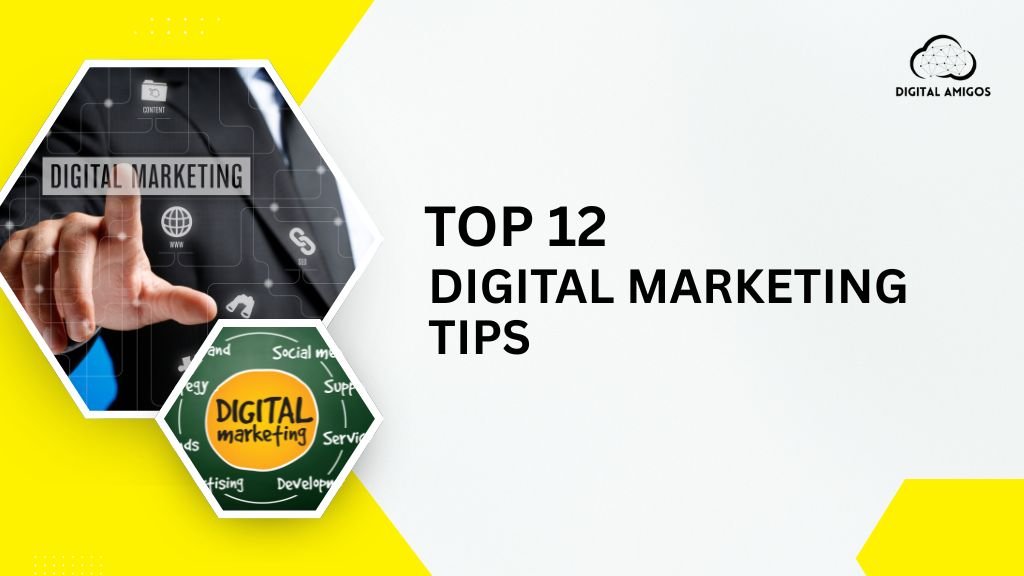 Top 12 Digital Marketing Tips & Strategies Every Marketer Should Know