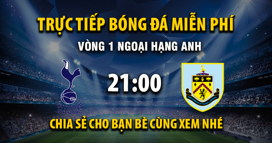 Trực tiếp Tottenham vs Burnley 21:00, ngày 16/08/2025 - Mitomzc.cc
