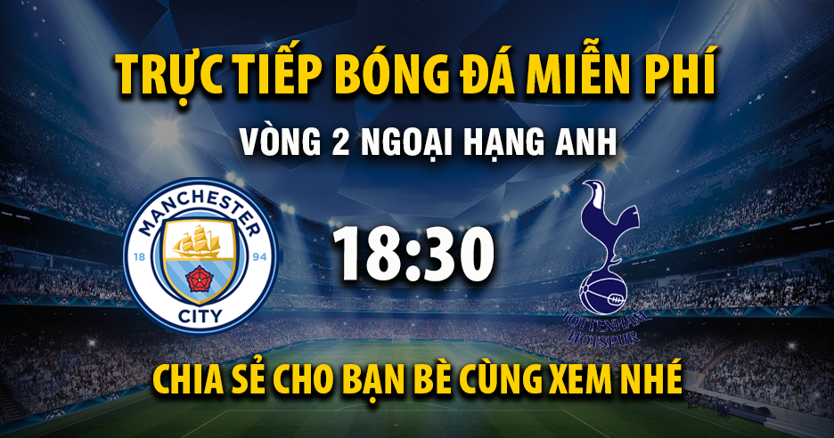 Xem trực tiếp Manchester City vs Tottenham vào lúc 18:30, ngày 23/08/2025 - Crfh.net