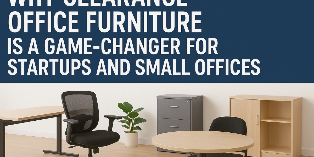 Why Clearance Office Furniture Is a Game-Changer for Startups and Small Offices