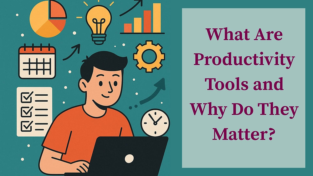 What Are Productivity Tools And Why Do They Matter?