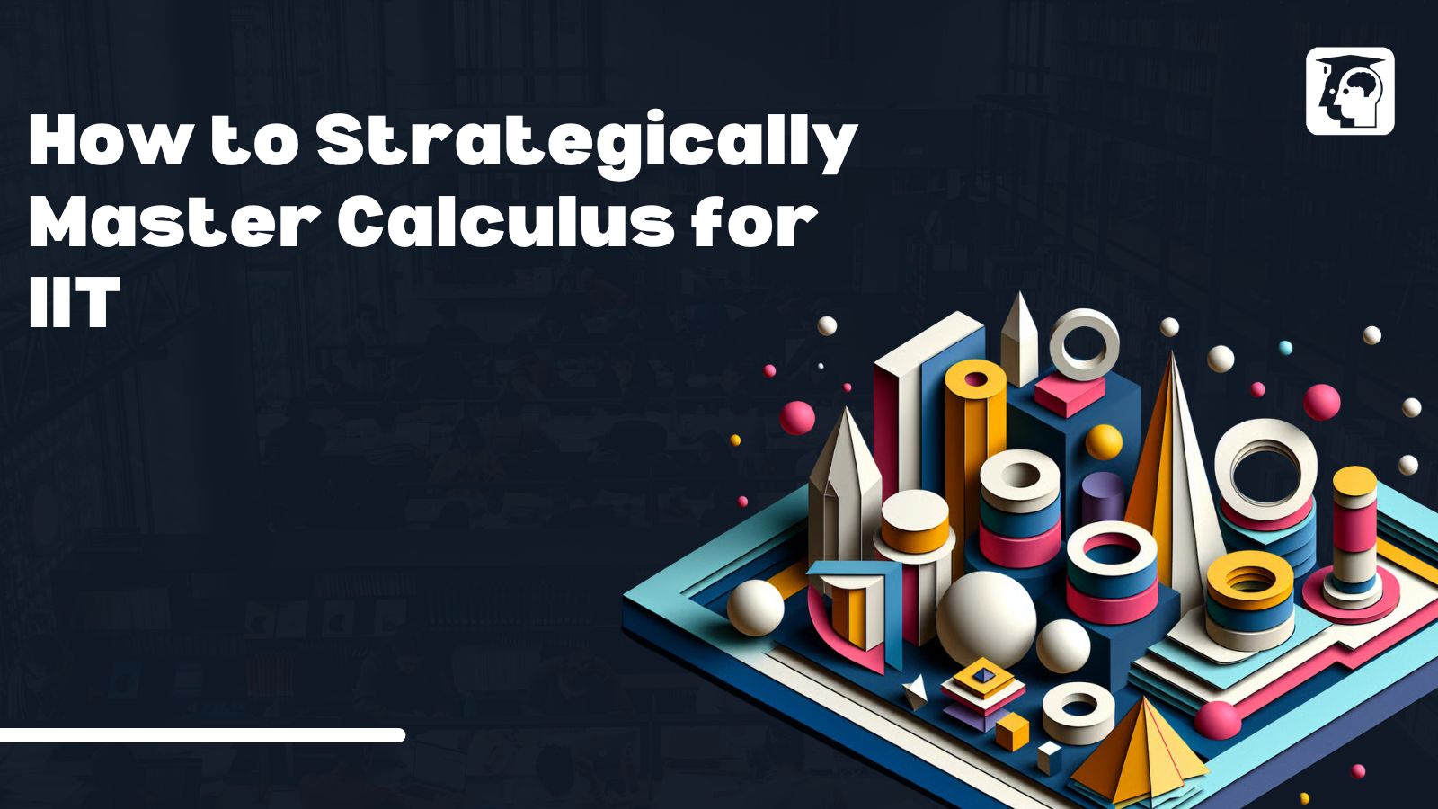 Master Calculus for IIT-JEE: Strategic Tips and Techniques