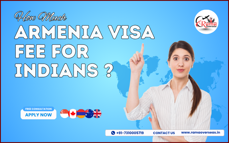 How Much Does an Armenia Visa Fee for Indian | Rama Overseas