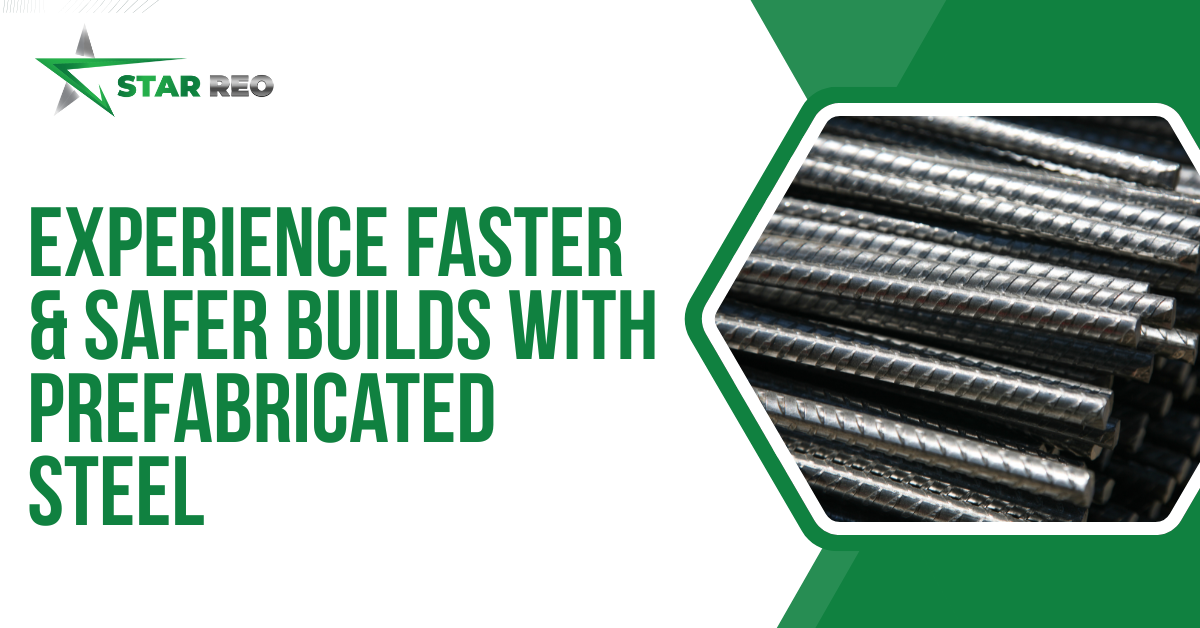 The Advantages of Using Prefabricated Steel for Faster, Safer Builds - Star Reo