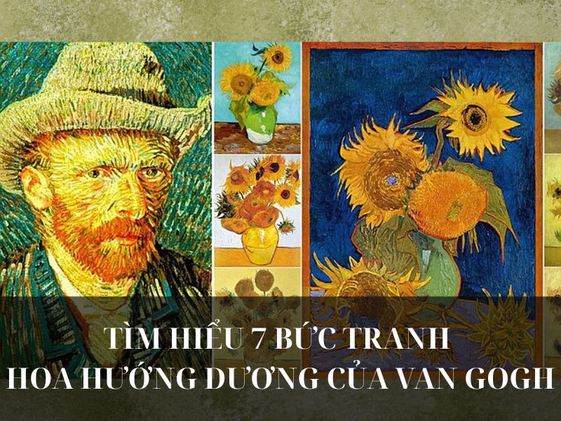 7 bức tranh hoa hướng dương của Van Gogh kiệt tác để đời
