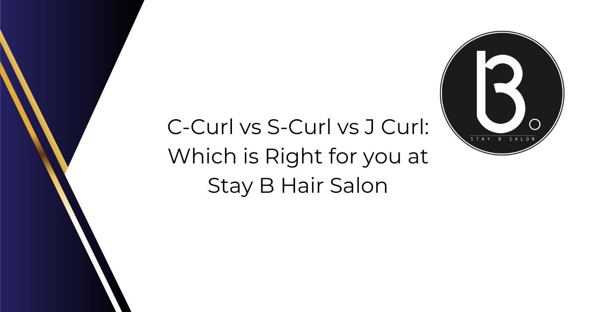 C-Curl vs S-Curl vs J-Curl at Stay B Hair Salon JB