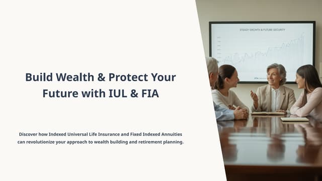 Build Wealth & Protect Your Future with IUL & FIA | PPTX