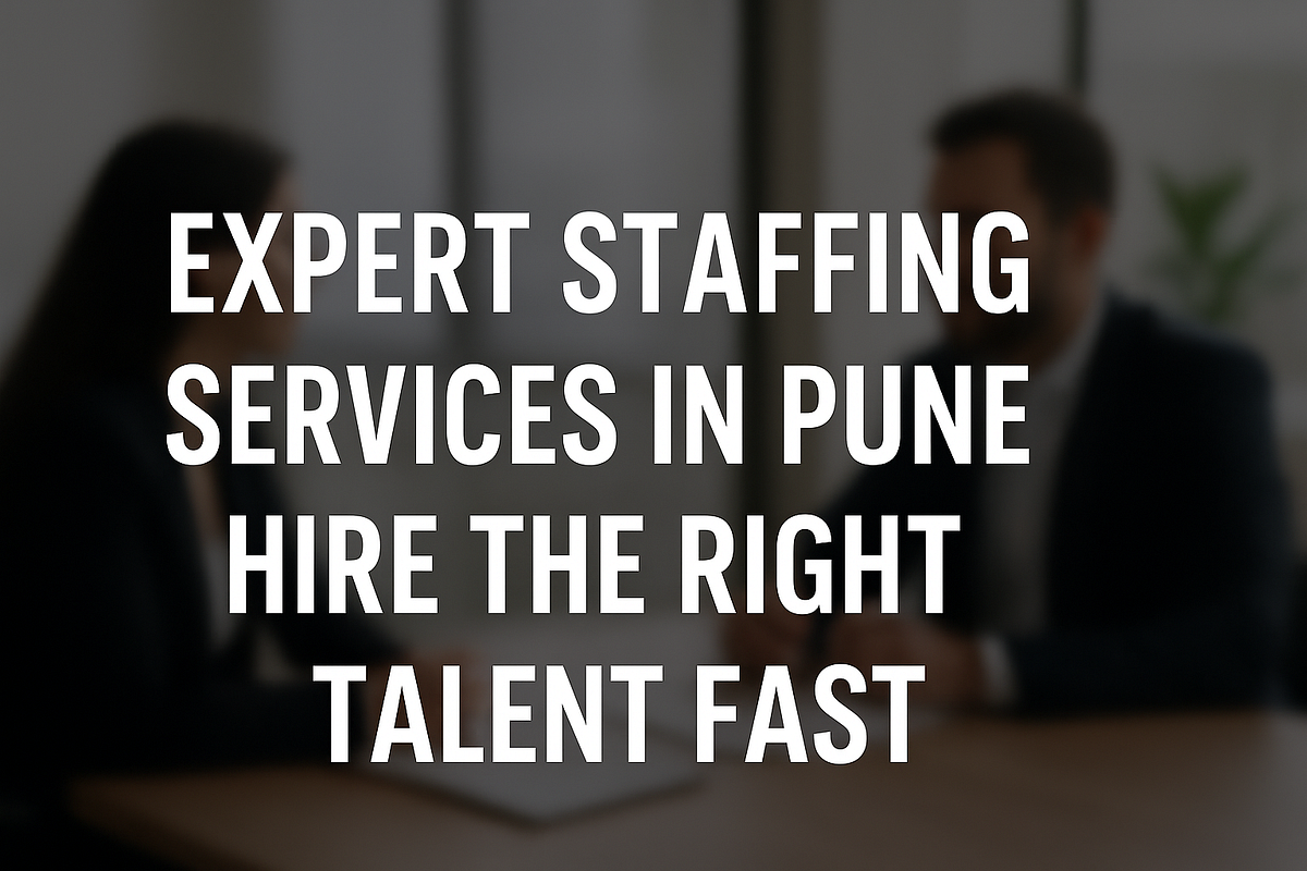 Expert Staffing Services In Pune — Hire The Right Talent Fast