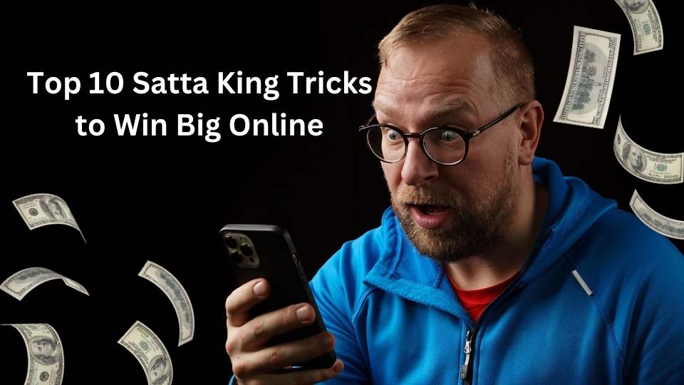 Top 10 Satta King Tricks to Win Big Online