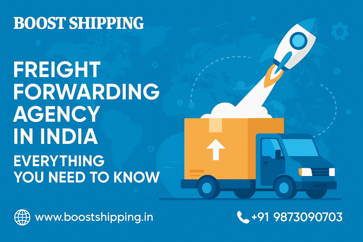 Freight Forwarding Agency in India – Everything You Need to Know – Boost Shipping