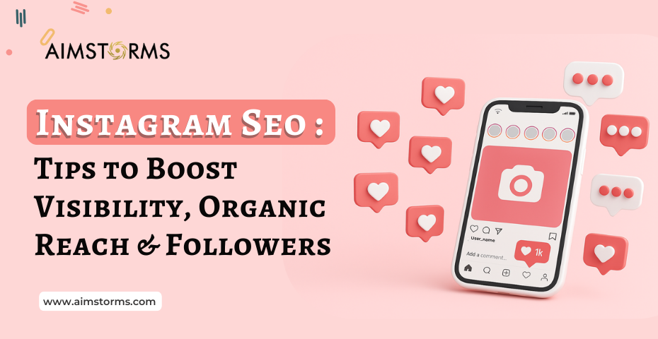 Instagram SEO : Top Tips to Boost Your Visibility on Instagram