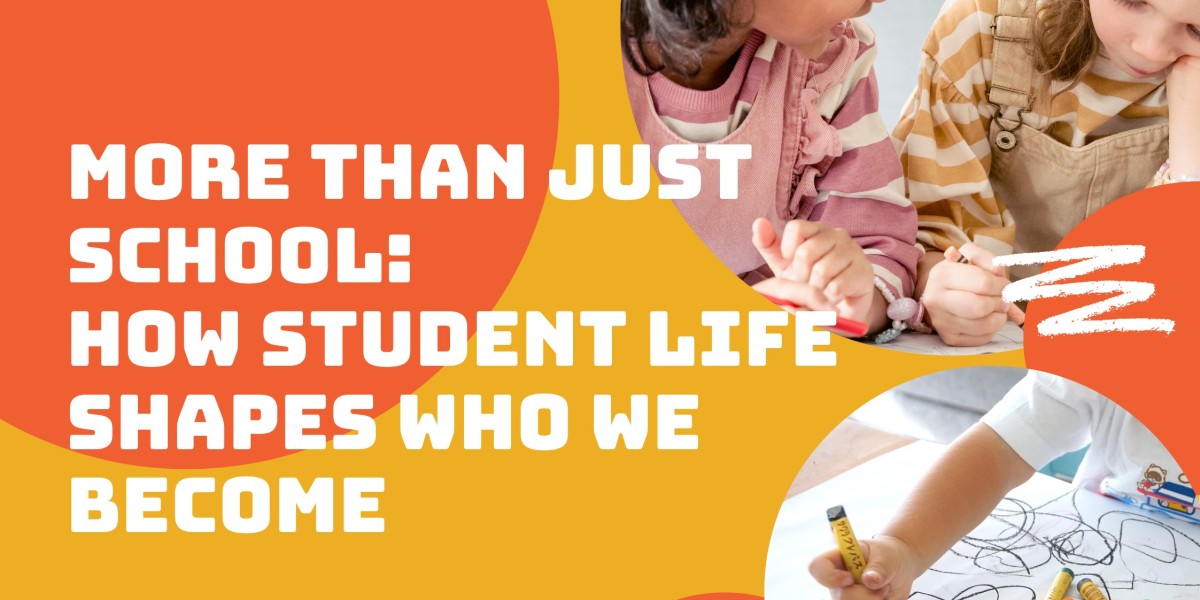 More Than Just School: How Student Life Shapes Who We Become