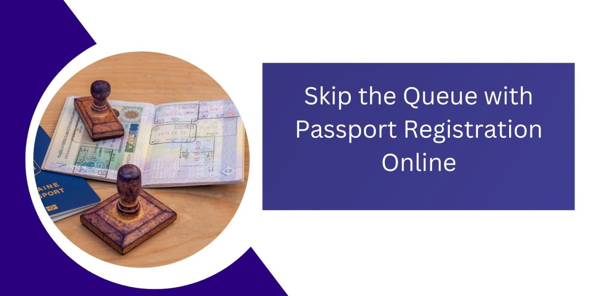 Skip the Queue with Passport Registration Online