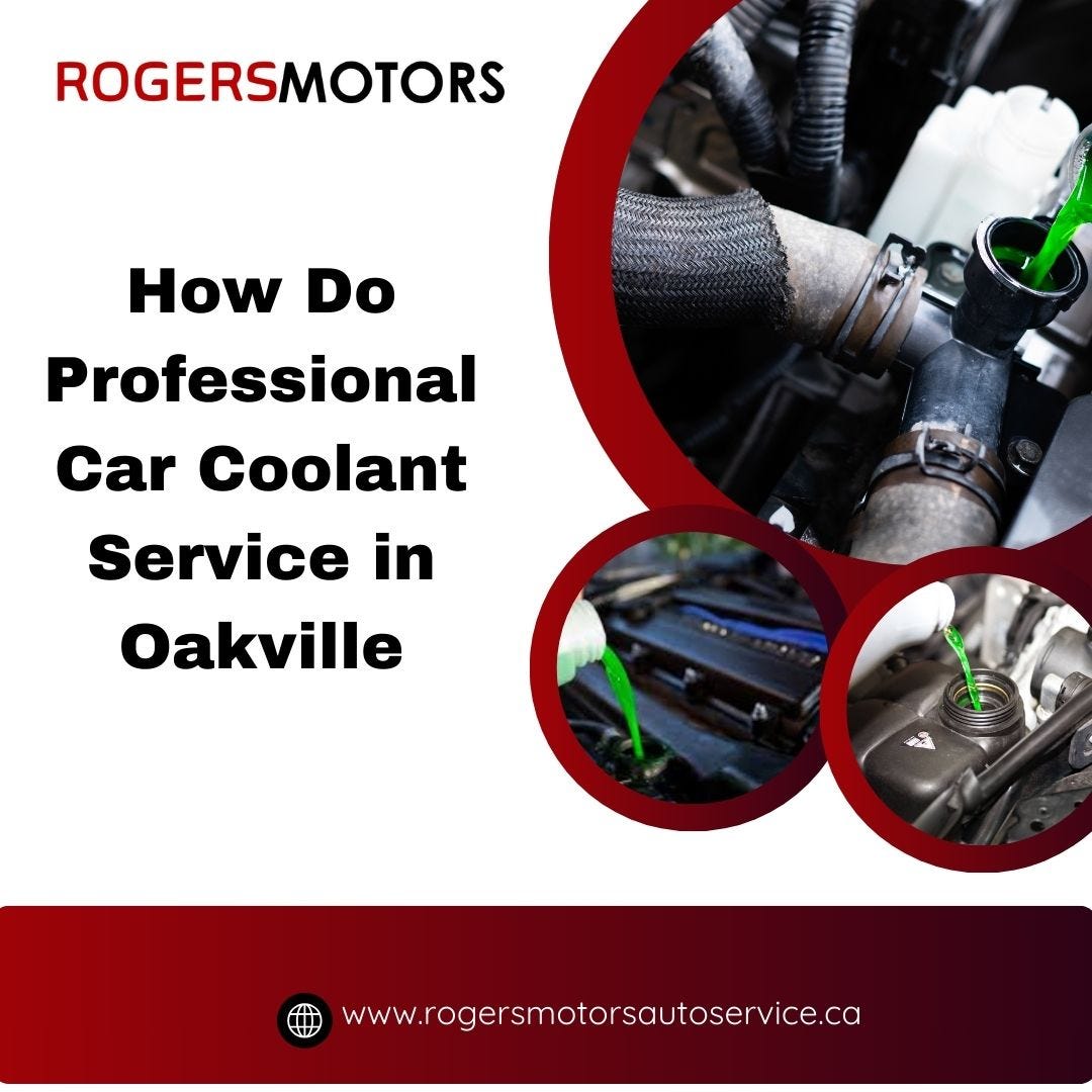 How Do Professional Car Coolant Service in Oakville | by Rogers Motors | Aug, 2025 | Medium