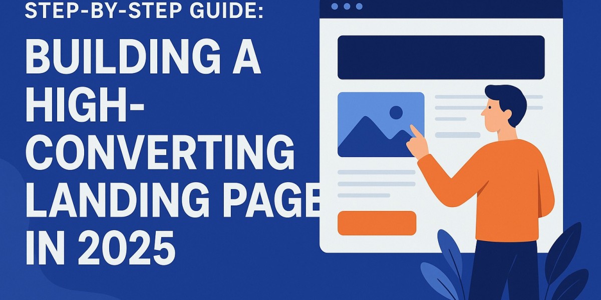 Step-by-Step Guide: Building a High-Converting Landing Page in 2025