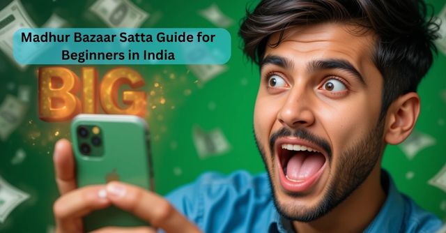 Madhur Bazaar Satta Guide for Beginners in India