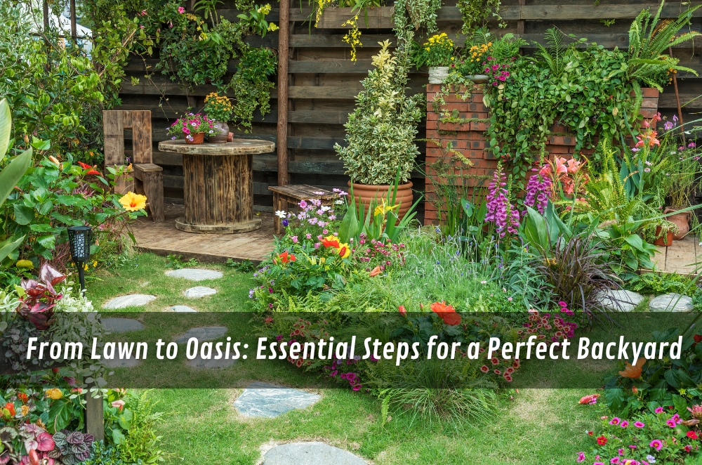 From Lawn to Oasis: Essential Steps for a Perfect Backyard | t2.world