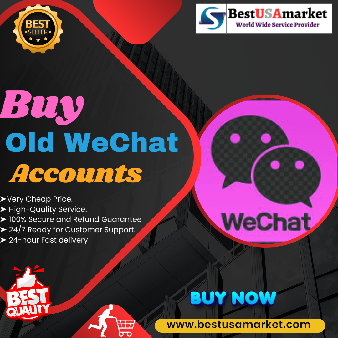 Buy Old WeChat Account - China, USA, UK, etc.support 24/7