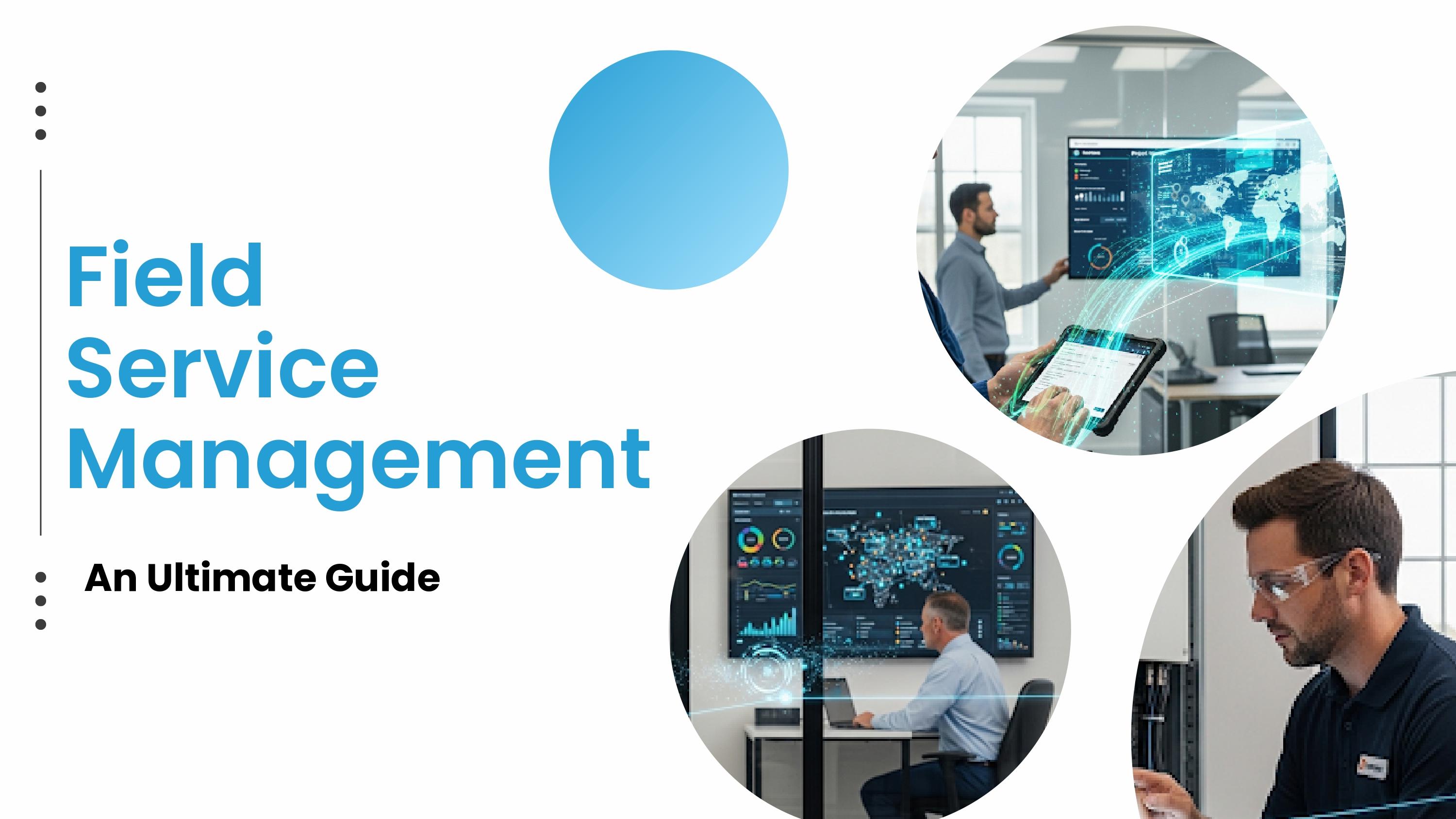 Field Service Management: A Complete Guide? | flexartsocial.com