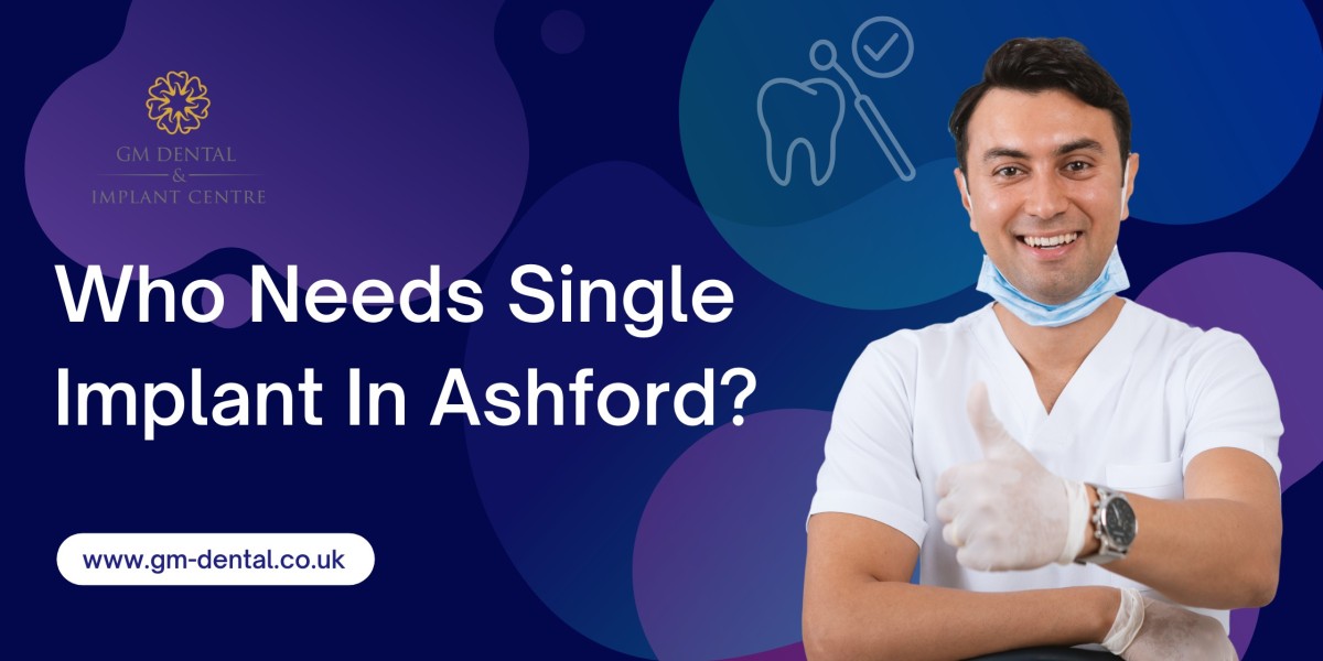 Who Needs Single Implant In Ashford?